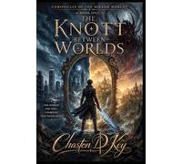 The Knott Between Worlds: Two Worlds. One Soul. A Darkness That Wants Both.