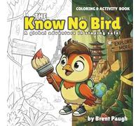 The Know No Bird - Coloring & Activity Book: A global adventure in staying safe!