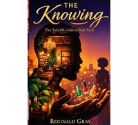 The Knowing: A Cozy Magical Realism Romance About Love, Legacy, and the Man Who Reads Hearts Through Touch: The Tale Of A Gifted Nail Tech