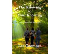 The Knowing to Your Knowing: A Journey of Self Discovery: 1