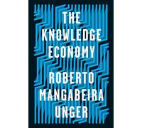 Roberto Mangabeira Unger The Knowledge Economy (Tascabile)
