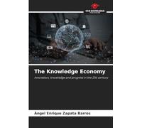 The Knowledge Economy: Innovation, knowledge and progress in the 21st century
