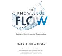 The Knowledge Flow: Designing High-Performing Organizations