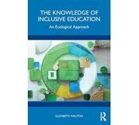 The Knowledge of Inclusive Education: An Ecological Approach