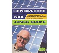 The Knowledge Web: From Electronic Agents to Stonehenge and Back--And Other Journeys Through Knowledge