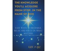 The Knowledge You’ll Acquire from Stop, in the Name of God:: Easy Ways to Recharge, Relax and Focus on What Matters