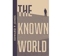The Known World: A Pulitzer Prize-Winning Historical Novel of 19th Century Slave Life