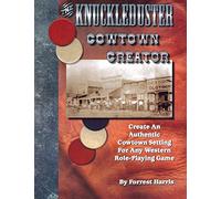 The Knuckleduster Cowtown Creator; Create an Authentic Cowtown Setting for Any Western Role-Playing Game