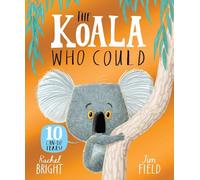 The Koala Who Could 10th Anniversary Edition: From The World of Rachel Bright & Jim Field