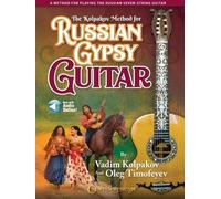 The Kolpakov Method for Russian Gypsy Guitar: A Method for Playing the Russian Seven-String Guitar