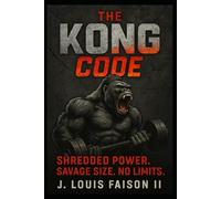 The Kong Code: Shredded Power. Savage Size. No Limits.