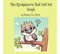 The Kookaburra That Lost His Laugh: A fun rhyming Aussie Adventure