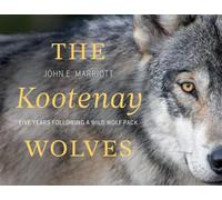The Kootenay Wolves: Five Years Following a Wild Wolf Pack