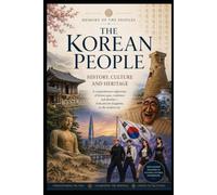The Korean People: History, Culture and Heritage