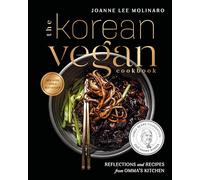 The Korean Vegan Cookbook: Reflections and Recipes from Omma's Kitchen