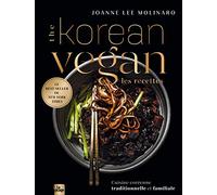 The Korean Vegan les recettes: Cuisine coréenne traditionnelle et familiale