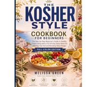 The Kosher-Style Cookbook for Beginners: A Step-by-Step Beginner's Guide to Healthy Clean Eating with a Full 30-Day Detox Reset for Healing Your Gut and Boosting Energy