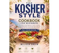 The Kosher-Style Cookbook for Beginners: A Step-by-Step Beginner's Guide to Healthy Clean Eating with a Full 30-Day Detox Reset for Healing Your Gut and Boosting Energy