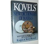 The Kovels' New Dictionary of Marks/Pottery and Porcelain, 1850-Present
