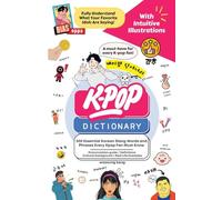 The KPOP Dictionary: 500 Essential Korean Slang Words and Phrases Every K-Pop, K-Drama, K-Movie Fan Should Know: 500 Essential Korean Slang Words and Phrases Every KPOP Fan Must Know