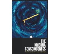 The Krishna Consciousness: The Art of Divine Romance and Strategy: 2