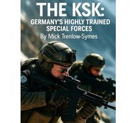 The KSK: Germany’s Highly Trained Special Forces