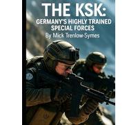 The KSK: Germany’s Highly Trained Special Forces