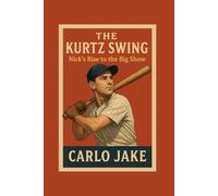 THE KURTZ SWING: Nick’s Rise to the Big Show