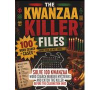 The Kwanzaa Killer Files: Solve 100 Kwanzaa Word Search Murder Mysteries and Catch the Killer Before the Celebration Ends