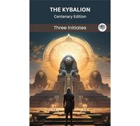 The Kybalion: Centenary Edition