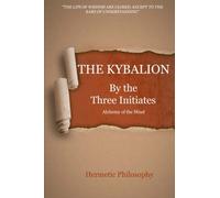 The Kybalion: Hermetic Philosophy of the Mind
