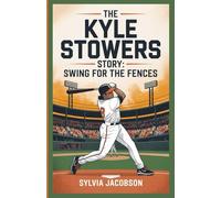 THE KYLE STOWERS BIOGRAPHY: SWING FOR THE FENCES