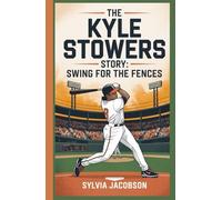THE KYLE STOWERS BIOGRAPHY: SWING FOR THE FENCES