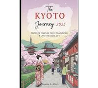 The Kyoto Journey 2025: Discover Temples, Taste Traditions, & Live the Local Life
