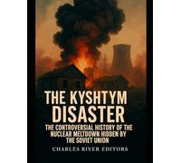 The Kyshtym Disaster: The Controversial History of the Nuclear Meltdown Hidden by the Soviet Union