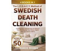 The L.E.G.A.C.Y. Method of Swedish Death Cleaning: A 60-Day 4-in-1 Masterclass for Women Over 50: Simplify Your Home, Digital Life, and Family Legacy
