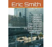 The L in Transition: Chicago’s Elevated Railroads as They Entered the 21st Century. 2000-2002. Third Edition