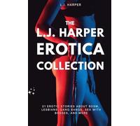 The L.J. Harper Erotica Collection: 21 Erotic Stories About BDSM, Lesbians, Gang Bangs, Sex with Bosses, and More
