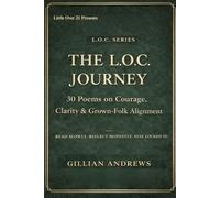 The L.O.C. Journey: 30 Poems on Courage, Clarity, and Grown-Folk Alignment