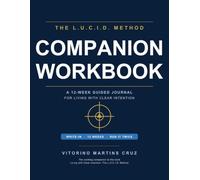 The L.U.C.I.D. Method Companion Workbook: A 12-Week Guided Journal for Living with Clear Intention