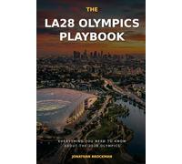 The LA28 Olympics Playbook: Everything You Need to Know About the 2028 Olympics