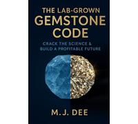 The Lab-Grown Gemstone Code: Crack the Science & Build a Profitable Future