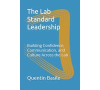 The Lab Standard Leadership: Building Confidence, Communication, and Culture Across the Lab