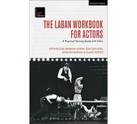 The Laban Workbook for Actors: A Practical Training Guide with Video