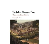 Gregory K. Dow The Labor-Managed Firm (Tascabile)