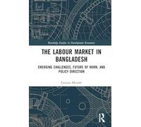 The Labour Market in Bangladesh: Emerging Challenges, Future of Work, and Policy Direction