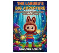 THE LABUBU'S BIG ADVENTURE: A Magical Journey of Friendship, Courage, and Dreamland Wonders
