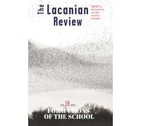 The Lacanian Review 18: Formations of the School