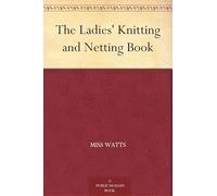 The Ladies' Knitting and Netting Book