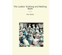 The Ladies' Knitting and Netting Book